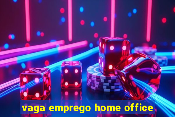 vaga emprego home office